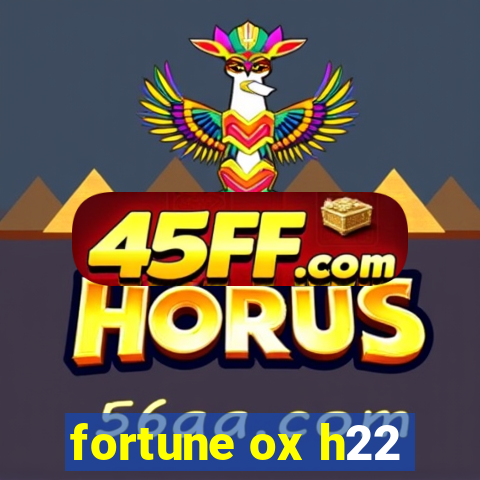 fortune ox h22